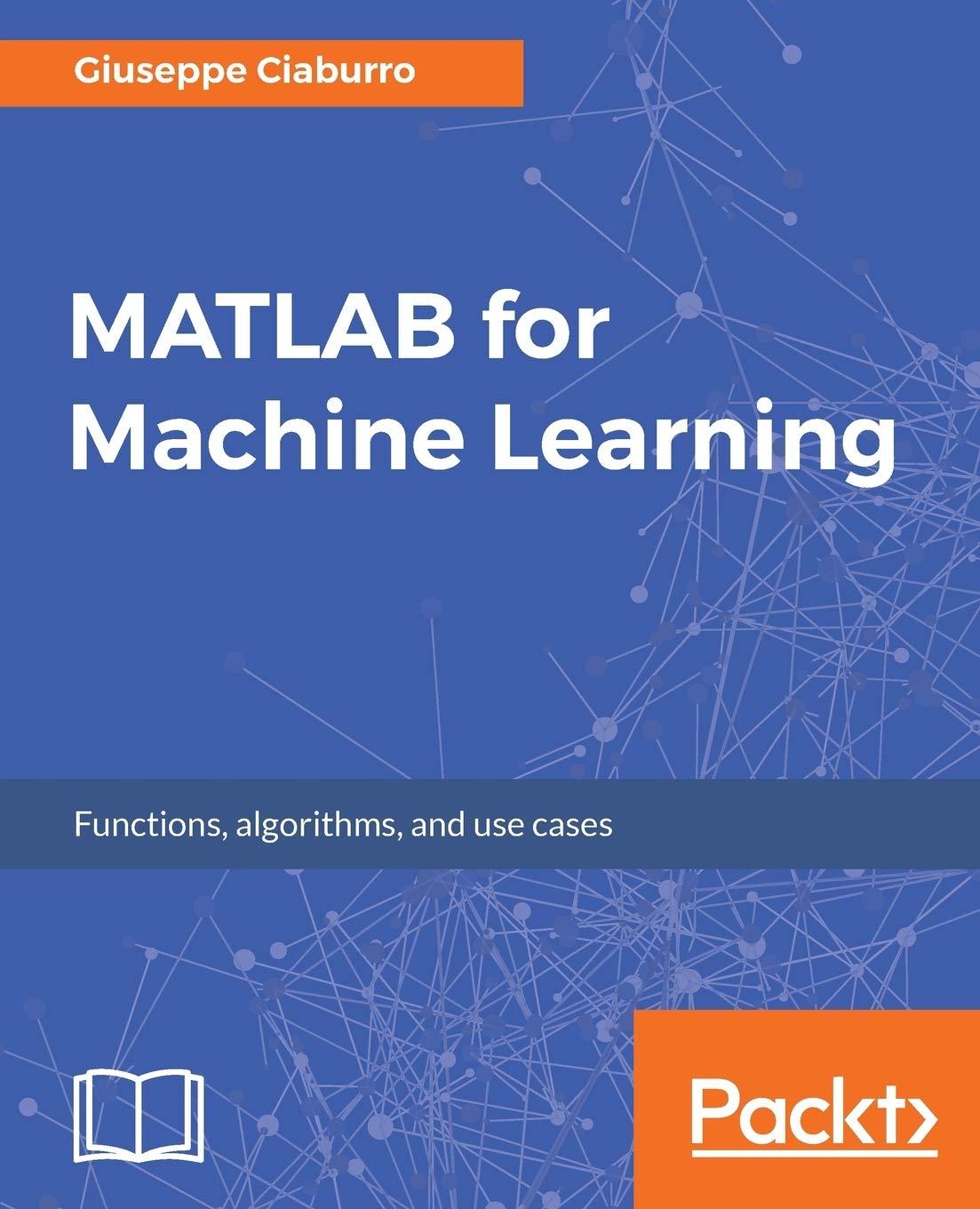 matlab for machine learning 1st edition giuseppe ciaburro 1788398432, 978-1788398435
