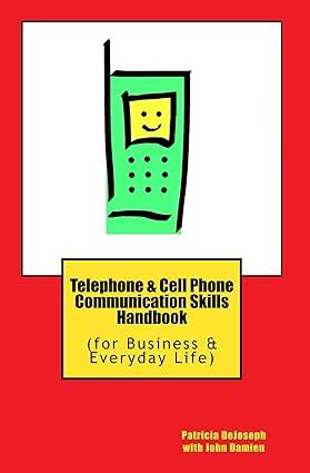 telephone and cell phone communication skills handbook for business and everyday of life 1st edition patricia