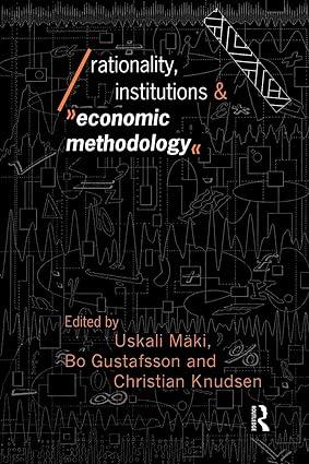 rationality institutions and economic methodology 1st edition bo gustafsson, christian knudsen , uskali mäki