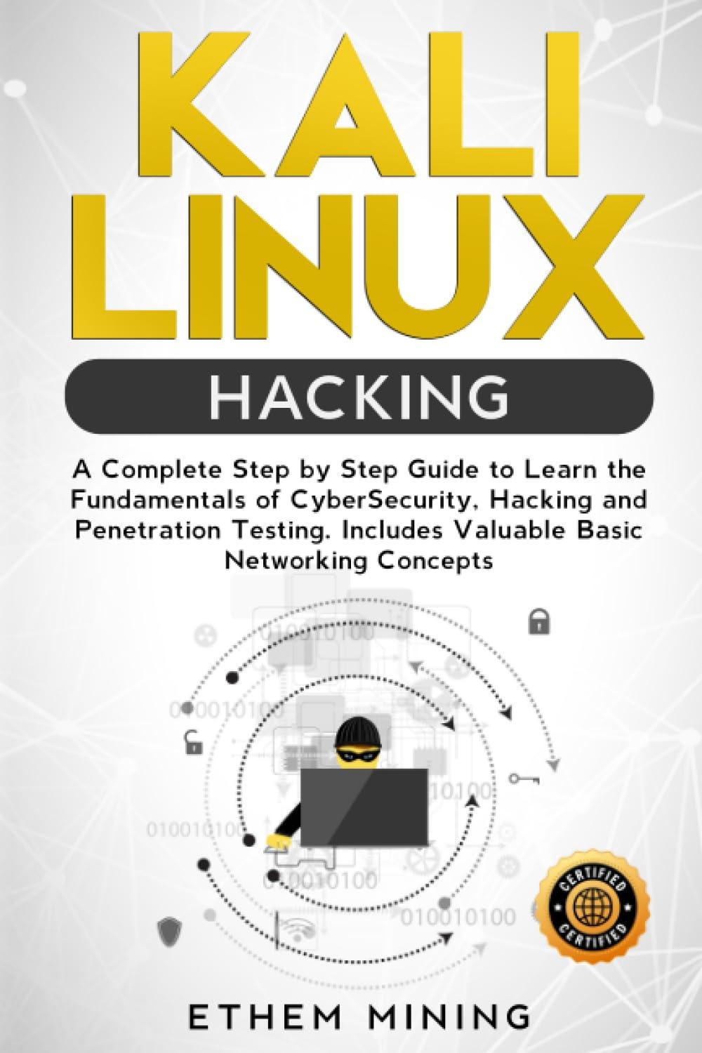 kali linux hacking a complete step by step guide to learn the fundamentals of cyber security hacking and