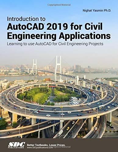 introduction to autocad 2019 for civil engineering applications  learning to use autocad for civil