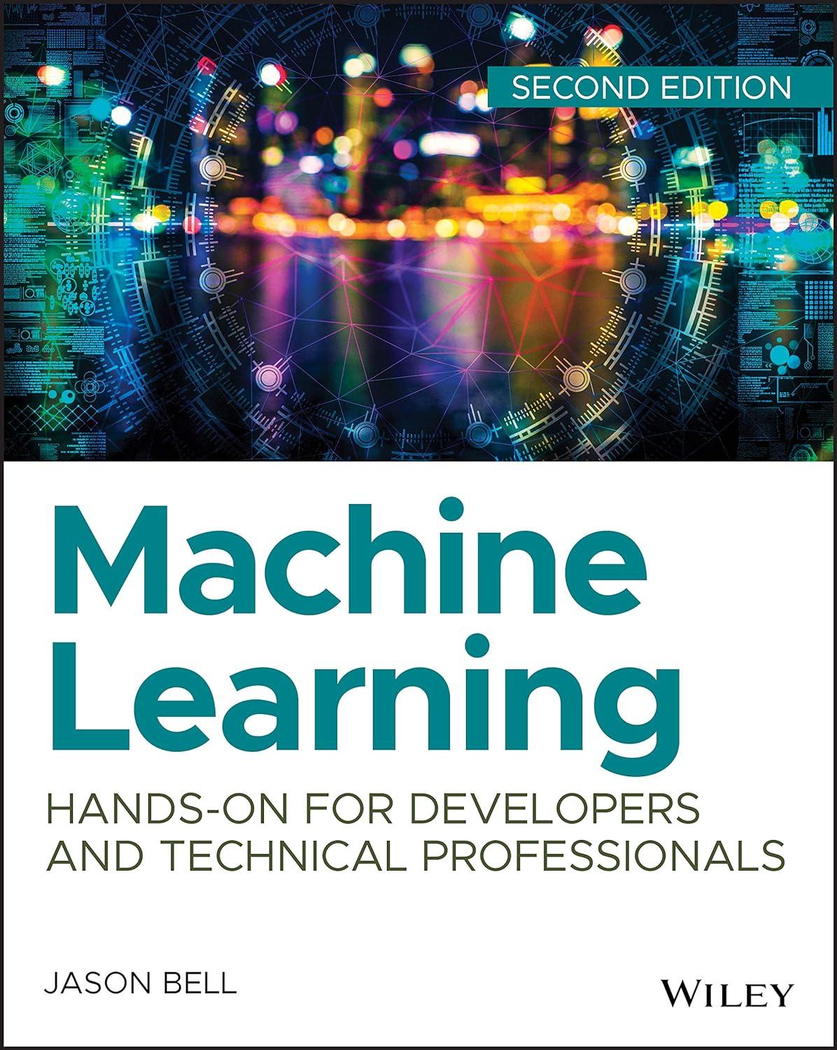 machine learning  hands on for developers and technical professionals 1st edition jason bell 1119642140,