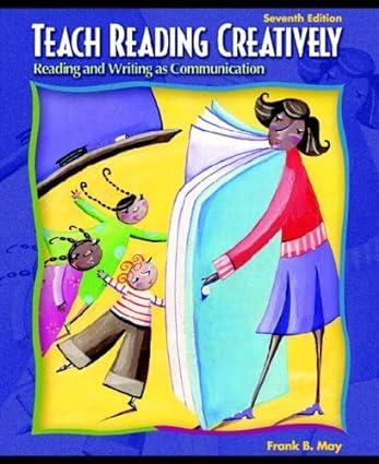 teach reading creatively reading and writing as communication 7th edition frank b. may 0131713795,