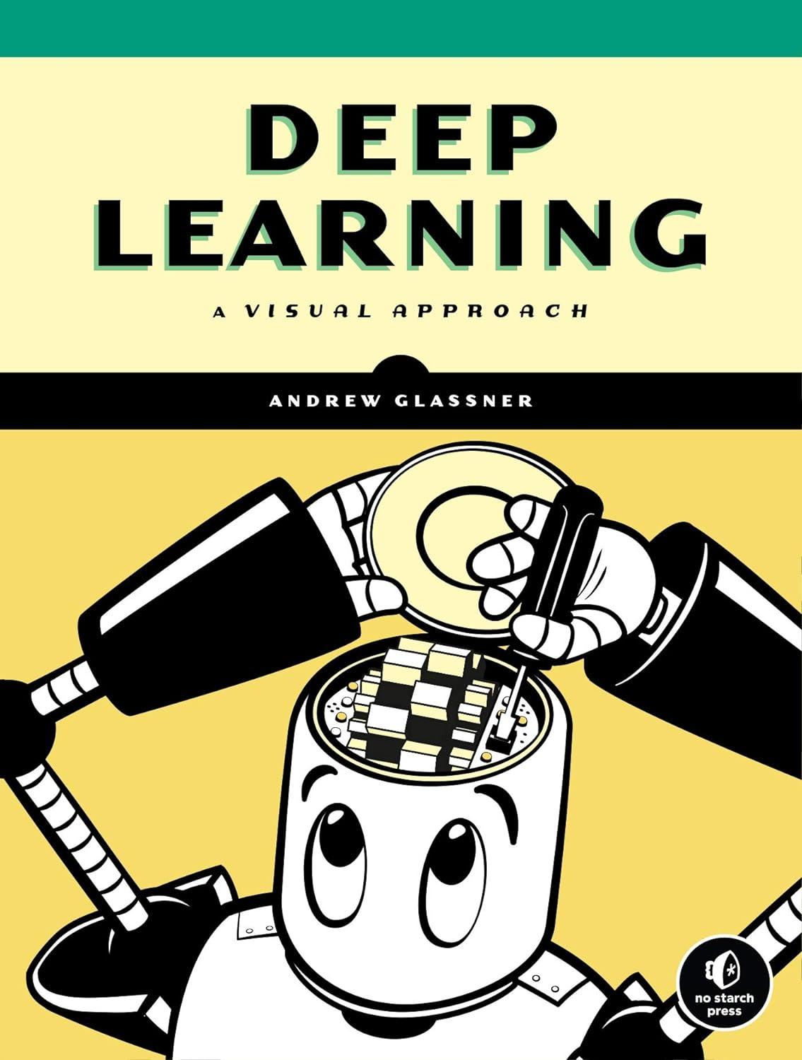 deep learning  a visual approach 1st edition andrew glassner 1718500726, 978-1718500723