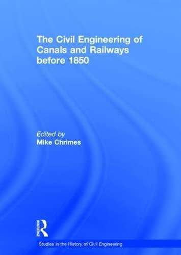 the civil engineering of canals and railways before 1850 1st edition michael m. chrimes 0860787567,