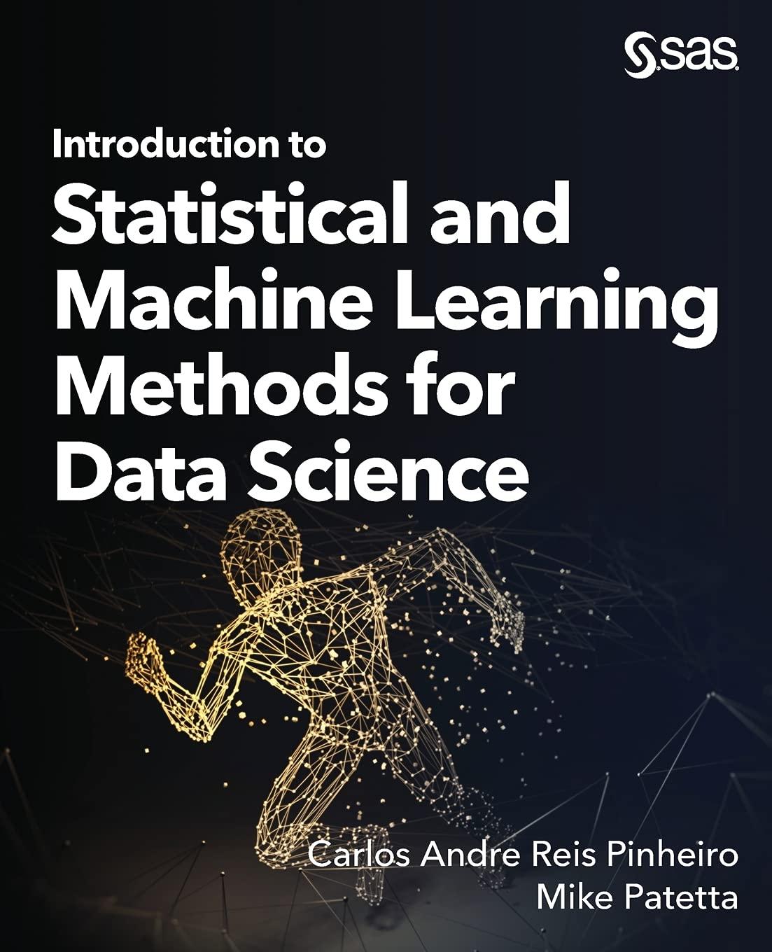 introduction to statistical and machine learning methods for data science 1st edition dr. carlos andre reis