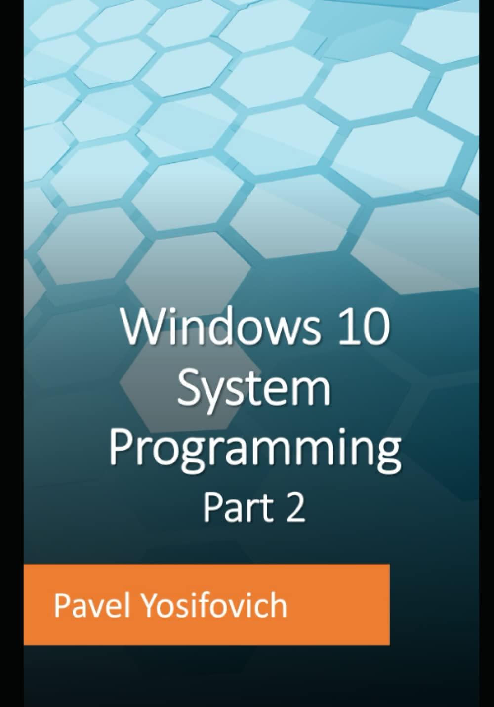 windows 10 system programming part 2 1st edition pavel yosifovich ? b09gjkkbzp, 979-8480026320