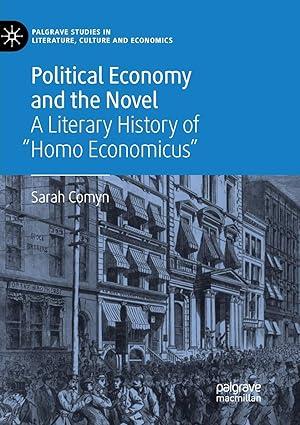 political economy and the novel a literary history of homo economicus 1st edition sarah comyn 303006834x,