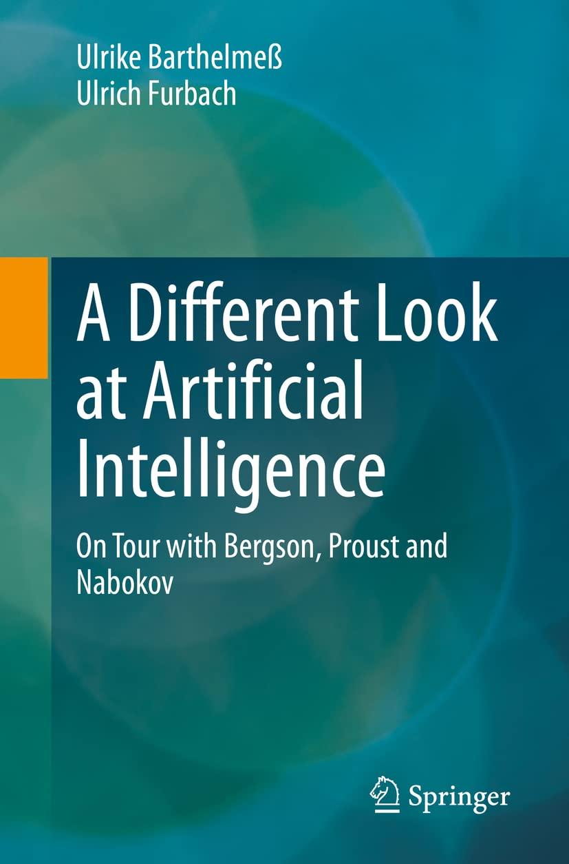 a different look at artificial intelligence  on tour with bergson  proust and nabokov 1st edition ulrike