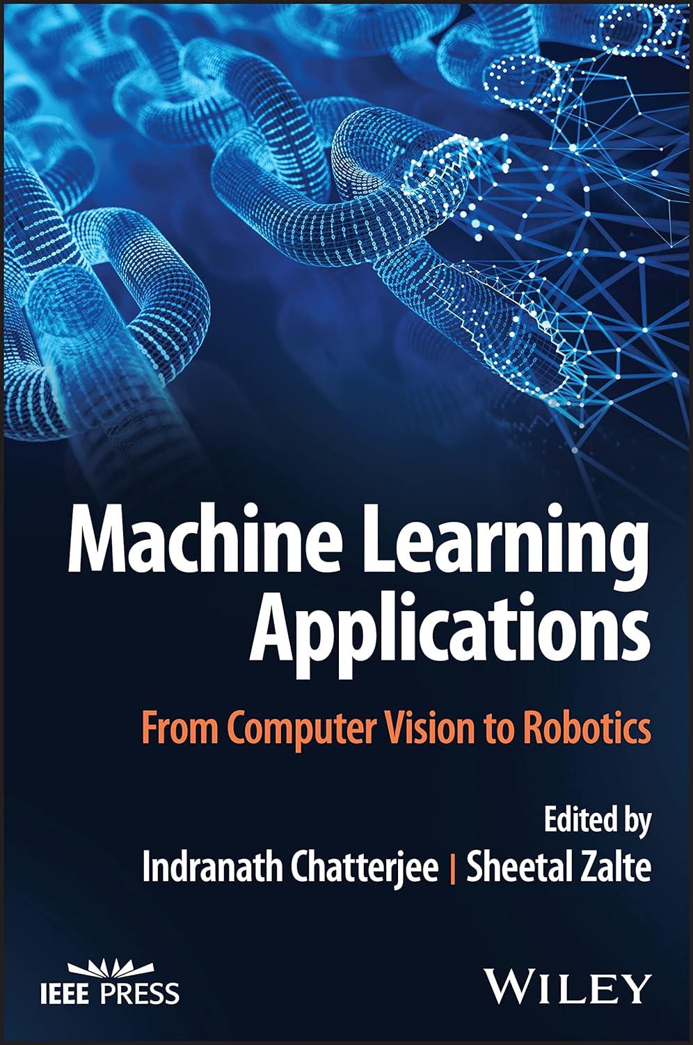 machine learning applications  from computer vision to robotics 1st edition indranath chatterjee , sheetal