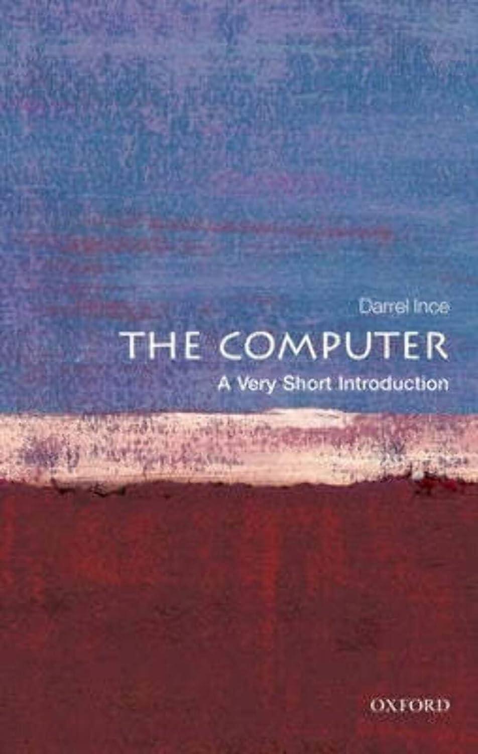 the computer a very short introduction 1st edition darrel ince 0199586594, 978-0199586592