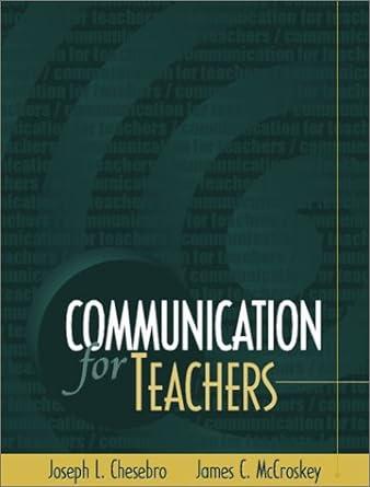 communication for teachers 1st edition joseph l. chesebro, james c. mccroskey 0205318878, 978-0205318872