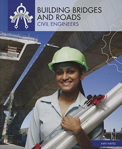 building bridges and roads civil engineers 1st edition amy hayes 1508145326, 978-1508145325