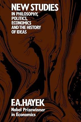 new studies in philosophy politics economics and the history of ideas 1st edition friedrich a. von hayek