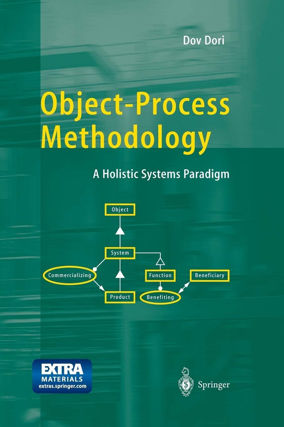 object process methodology a holistic systems paradigm 1st edition dov dori, e.f. crawley foreword