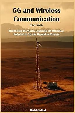 5g and wireless communication 2 in 1 guide connecting the world exploring the boundless potential of 5g and
