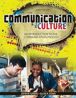 communication as culture an introduction to the communication process 3rd edition john gareis, ellen cohn