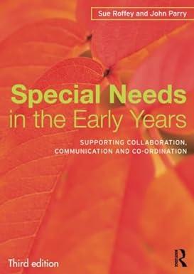 special needs in the early years supporting collaboration communication and co ordination 3rd edition sue