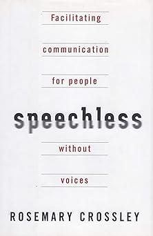 speechless facilitating communication for people without voices 1st edition rosemary crossley 0525941568,
