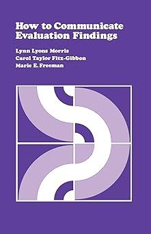 how to communicate evaluation findings 1st edition lynn lyons morris, carol t. fitz-gibbon, marie e. freeman