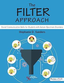 the filter approach social communication skills for students with autism spectrum disorders 1st edition