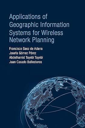 applications of geographic information systems for wireless network planning 1st edition francisco saez de