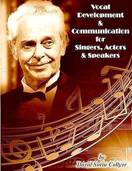vocal development and communication for singers actors and speakers 1st edition david sorin collyer