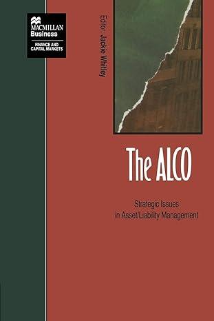 the alco strategic issues in asset liability management finance and capital markets series 1st edition