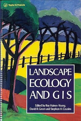 landscape ecology and geographical information systems 1st edition r haines-young, david r. green, s. h.