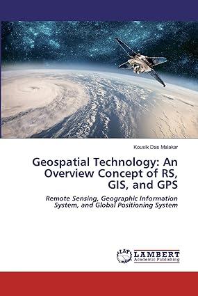 geospatial technology an overview concept of rs gis and gps remote sensing geographic information system and