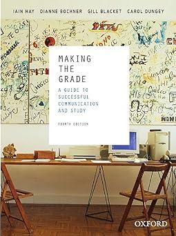 making the grade a guide to successful communication and study 4th edition iain hay, dianne bochner, gill