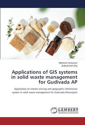 applications of gis systems in solid waste management for gudivada ap application of remote sensing and