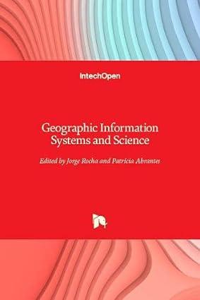 geographic information systems and science 1st edition jorge rocha, patricia abrantes 1839622334,