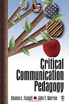 critical communication pedagogy 1st edition deanna l. fassett, john t. warren 1412916267, 978-1412916264