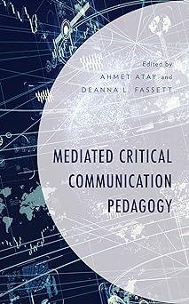 mediated critical communication pedagogy 1st edition ahmet atay, deanna l. fassett, allison d. brenneise