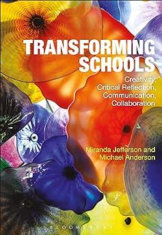 transforming schools creativity critical reflection communication collaboration 1st edition miranda