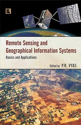 remote sensing and geographical information systems basics and applications 1st edition p.r. vyas 8131604101,