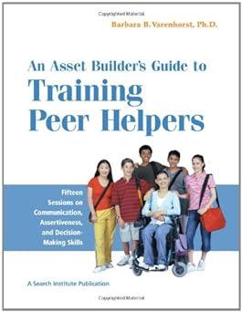 an asset builders guide to training peer helpers fifteen sessions on communication assertiveness and decision