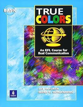 true colors an efl course for real communication 1st edition jay maurer, irene e. schoenberg 0201187302,