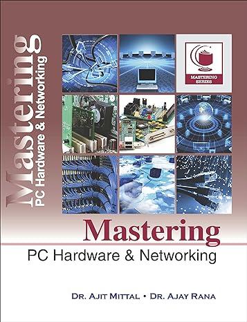 mastering pc hardware and networking 1st edition ajay rana ajit mittal 8190645129, 978-8190645126