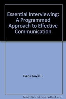 essential interviewing a programmed approach to effective communication 4th edition david r. evans, margaret
