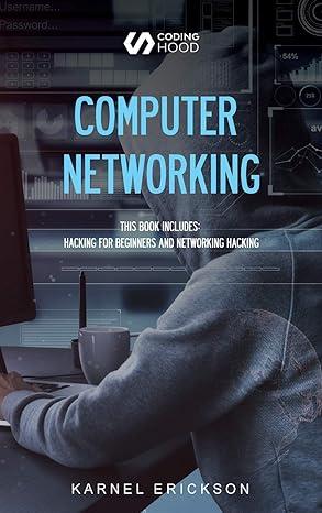 computer networking this book includes hacking for beginners and networking hacking 1st edition karnel
