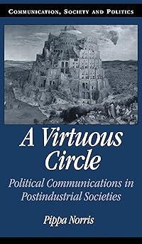 a virtuous circle political communications in postindustrial societies 1st edition pippa norris 0521793645,