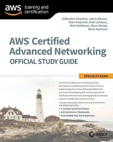 aws certified advanced networking official study guide: specialty exam 1st edition sidhartha chauhan, james