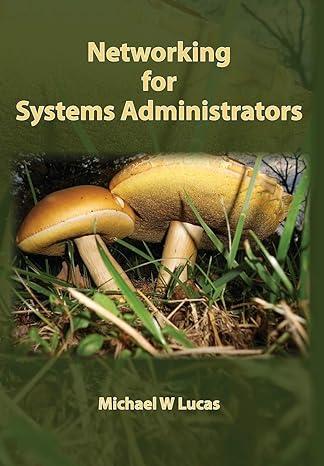networking for systems administrators 1st edition michael w lucas 1642350346, 978-1642350340