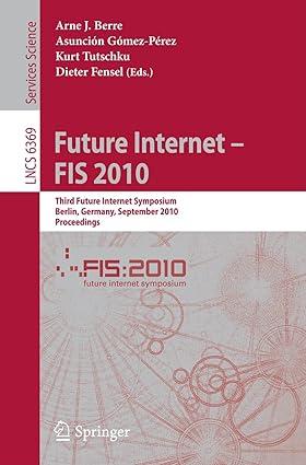 future internet fis 2010 third future internet symposium 2010 edition arne j. berre, asunción gómez-pérez,