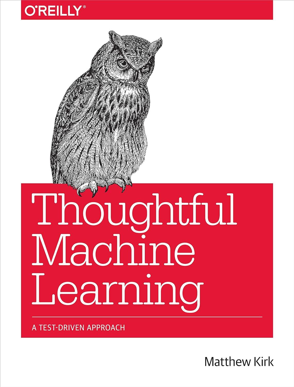 thoughtful machine learning  a test driven approach 1st edition matthew kirk 1449374069, 978-1449374068