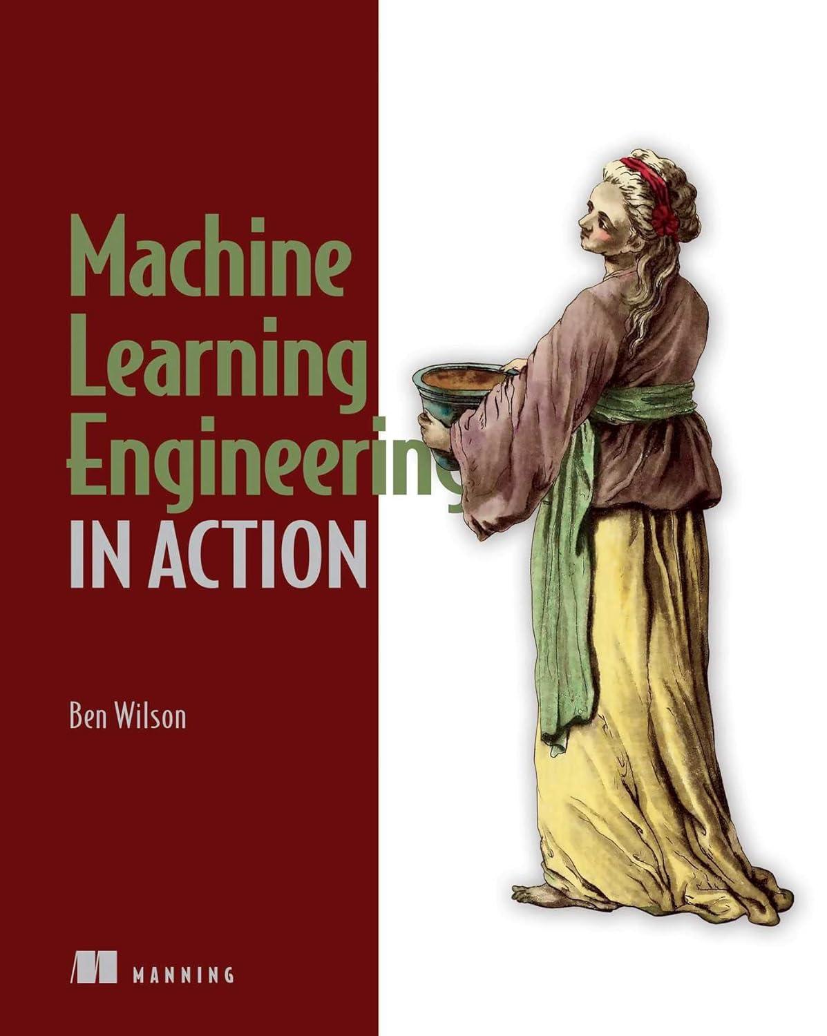machine learning engineering in action 1st edition ben wilson 1617298719, 978-1617298714