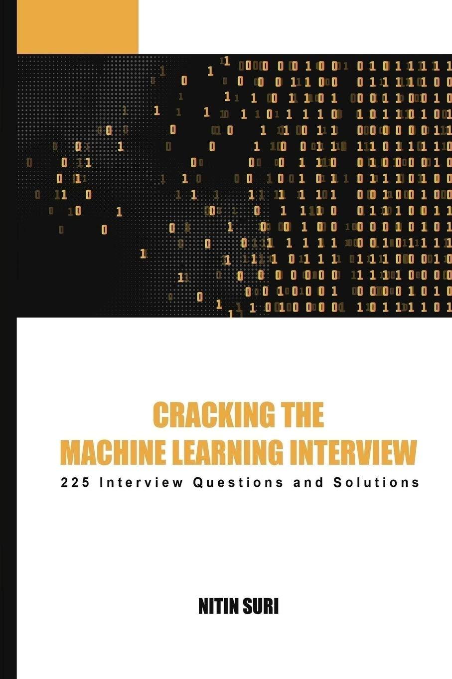 cracking the machine learning interview 1st edition nitin suri 1729223605, 978-1729223604