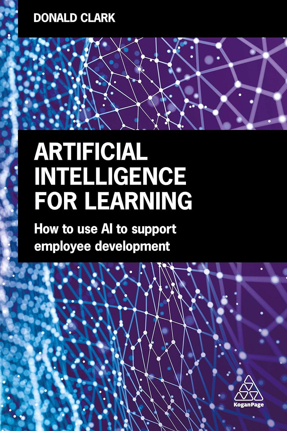 artificial intelligence for learning  how to use ai to support employee development 1st edition donald clark